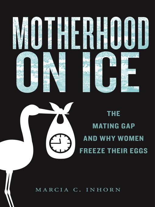 Title details for Motherhood on Ice by Marcia C. Inhorn - Available